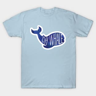 Oh WHALE! Funny saying - whale pun T-Shirt